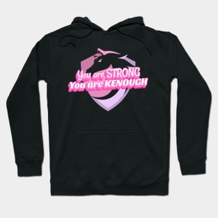 You are STRONG, You are KENOUGH Hoodie